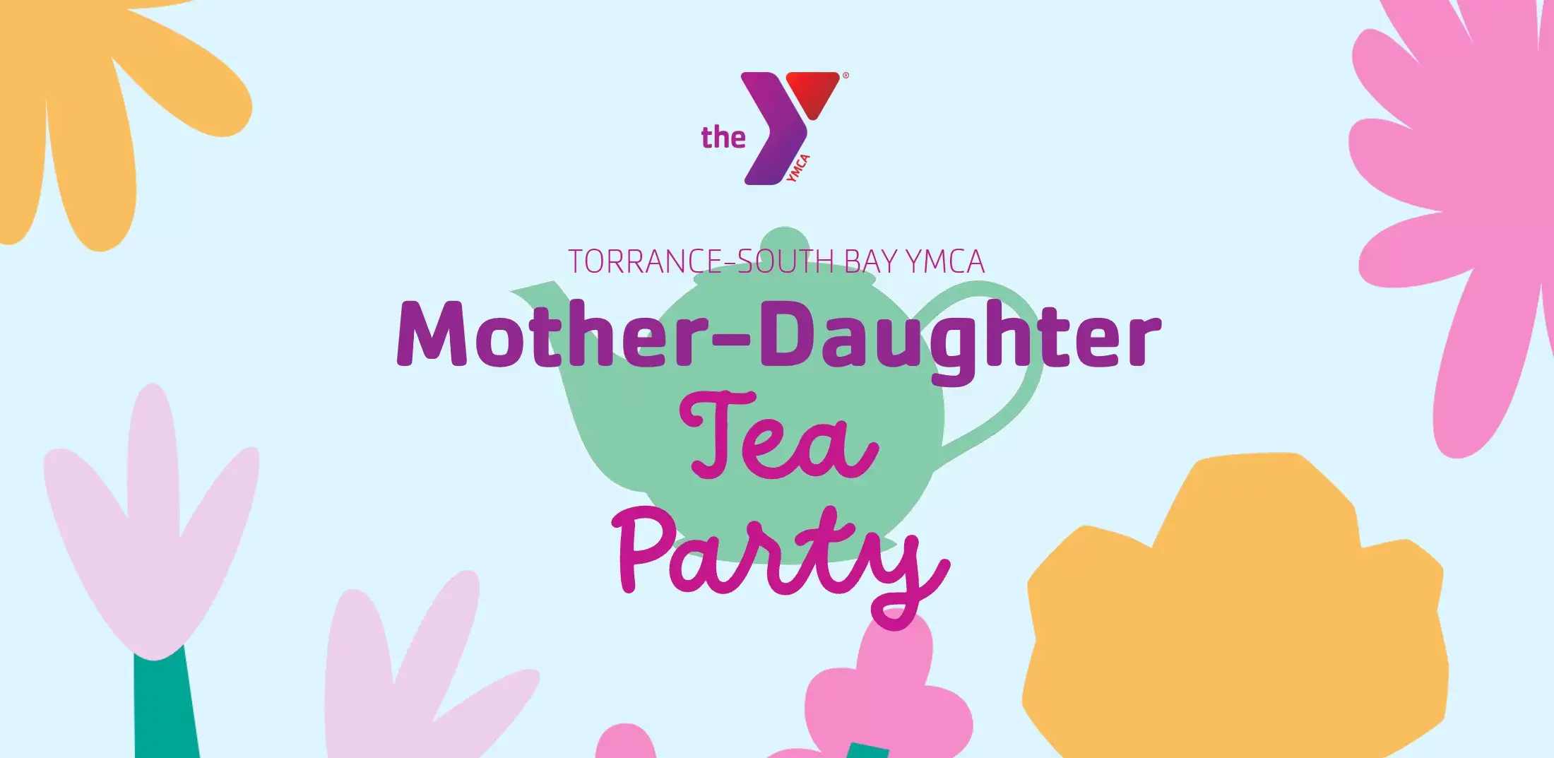 Mother-Daughter Tea Party (Torrance-South Bay YMCA)